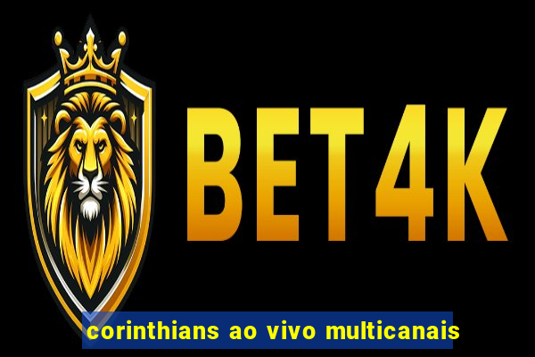 corinthians ao vivo multicanais